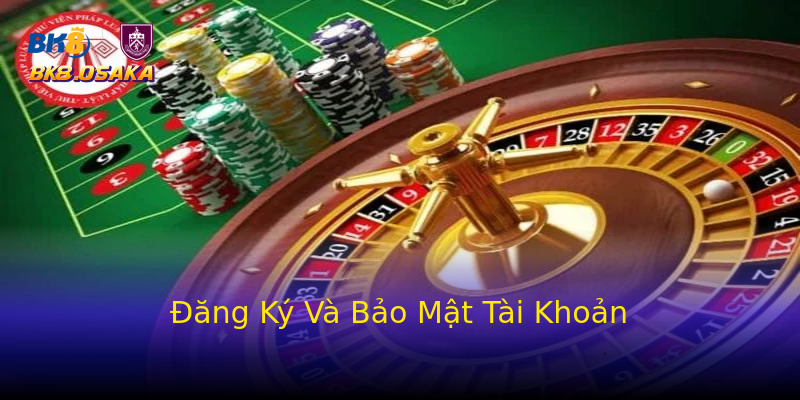 Đăng Ký Và Bảo Mật Tài Khoản Đăng Ký Và Bảo Mật Tài Khoản