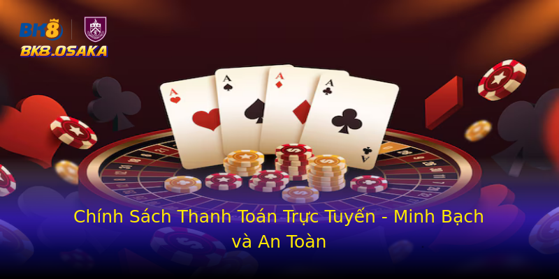 Chính Sách Thanh Toán Trực Tuyến - Minh Bạch và An Toàn Chính Sách Thanh Toán Trực Tuyến - Minh Bạch và An Toàn