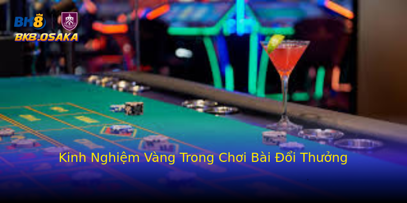 Kinh Nghiệm Vàng Trong Chơi Bài Đổi Thưởng Kinh Nghiệm Vàng Trong Chơi Bài Đổi Thưởng
