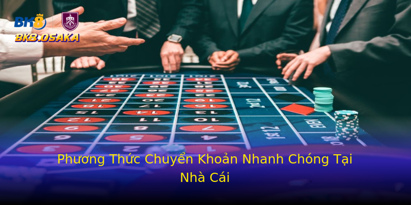 Phương Thức Chuyển Khoản Nhanh Chóng Tại Nhà Cái Phương Thức Chuyển Khoản Nhanh Chóng Tại Nhà Cái