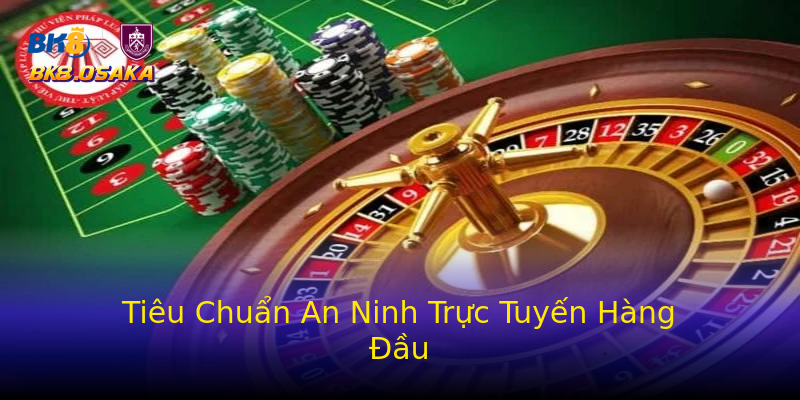 Tiêu Chuẩn An Ninh Trực Tuyến Hàng Đầu Tiêu Chuẩn An Ninh Trực Tuyến Hàng Đầu